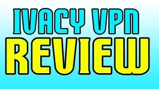 Ivacy VPN Review - Good or Not?