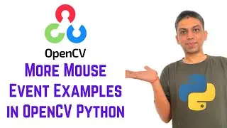 OpenCV Python Tutorial For Beginners 9 - More Mouse Event Examples in OpenCV Python