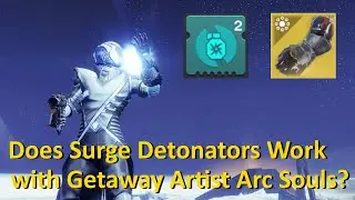 Does Surge Detonators Work with Getaway Artist Arc Souls? Destiny 2