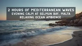 2 Hours of Mediterranean Waves 🌊 Evening Calm at Selmun Bay, Malta | Relaxing Ocean Ambience