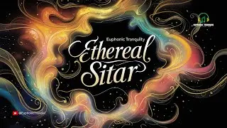 Ethereal Sitar | Dreamy Indian Classical Music with Rain Sounds | Euphonic Tranquil