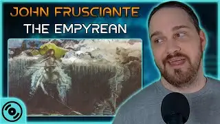 HE WON ME OVER BY THE ENDING // John Frusciante - The Empyrean // Composer Album Reaction
