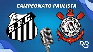 🔴 Santos x Corinthians - Campeonato Paulista - 22/01/2026 - Com Ulisses Costa, A. Praetzel e Ronaldo