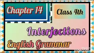 English Grammar I Class 4th I Chapter14.3 I Interjections I