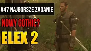 Zagrajmy w Elex 2 [#47] - NAJGORSZE ZADANIE w GRZE?! (Gameplay PL)