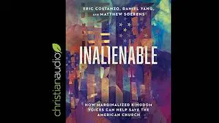 Inalienable: How Marginalized Kingdom Voices Can Help Save the American Church Audiobook