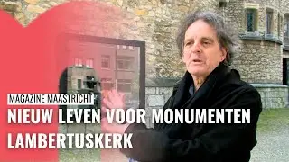 Nieuw Leven voor monumenten in Maastricht - Lambertuskerk