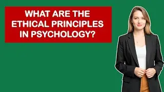 What Are The Ethical Principles In Psychology?