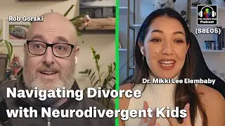Navigating Divorce with Neurodivergent Kids pt 1 (S8E05)