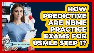 How Predictive Are NBME Practice Exams For USMLE Step 1? - Med School Survival Guide