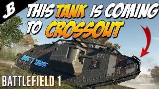 This Mk.1 Tank Blueprint is coming to Crossout. BF1 Steel on Steel mission. (Battlefield 1 Gameplay)