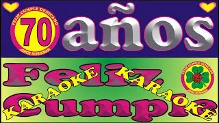 FELIZ CUMPLE 70 A&Ntilde;OS - KARAOKE - CANCIONES DE CUMPLEA&Ntilde;OS FELIZ - FELIZ CUMPLE DEDICADO - MA&Ntilde;ANITAS