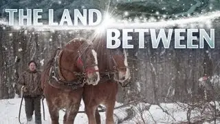 The Land Between: Haliburton Forest