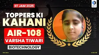 IIT JAM Biotechnology Topper Interview 2025: Varsha AIR 108 Shocks Everyone!