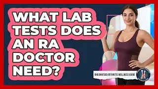 What Lab Tests Does An RA Doctor Need?