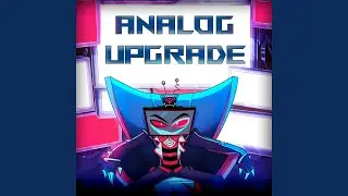 Analog Upgrade (with The Twisted Toybox)