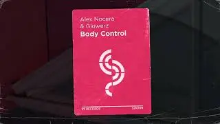 Alex Nocera & Glowerz - Body Control