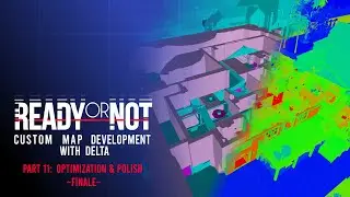 Ready or Not: Custom Map Development Timelapse - Part 11: Optimization & Polish -FINALE-