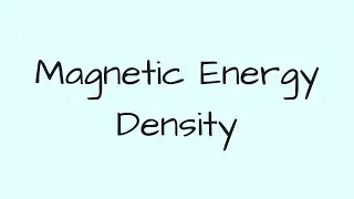 Magnetic Energy Density