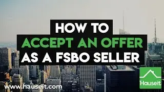 How to Accept an Offer as a FSBO Seller | Hauseit&reg; Agent Assisted FSBO Training Series