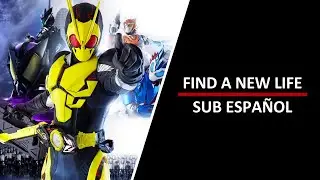 FIND A NEW LIFE-Kamen Rider Zero-One insert song sub espa&ntilde;ol