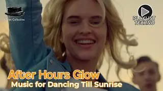After Hours Glow – MUSIC FOR DANCING TILL SUNRISE #techno #technomusic  #relaxingmusic #aftermusic