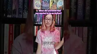 When did you KNOW you wanted to be an Author?