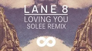 Lane 8 - Loving You feat. Lulu James (Solee Remix)
