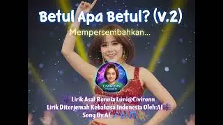 Betul Apa Betul? (V.2)-🎼Lirik Asal:Ronnia Luni@Civironn,Song By:AI🎤🎶🎵