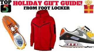 Top 5 Holiday Gifts For Sneakerheads! Foot Locker Gift Guide! + GIVEAWAY!