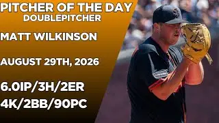 Matt Wilkinson Pitcher of The Day Highlights on August 29th, 2026