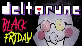 SPBurke играет DELTARUNE | BLACK FRIDAY Special