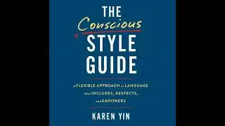 Conscious Style Guide: A Flexible Approach to Language That Includes, Respects, and Empowers