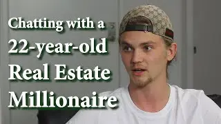 Chatting with a 22-year-old Real Estate Millionaire
