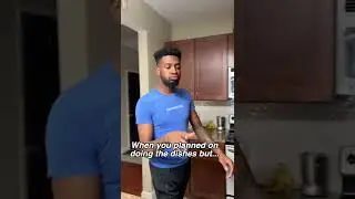 When you planned on doing the dishes but...