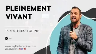 Pleinement vivant | P. Mathieu Turpin