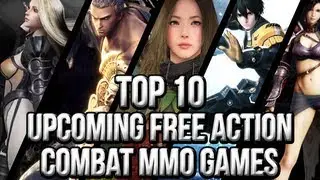 Top 10 Upcoming Free Action MMO Games (2013~2015)