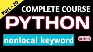 Nonlocal variable in Python | Scope of variables | Python scope & module | Local and Global variable