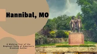 Mark Twain's Hannibal: A Walking Tour of the Boyhood Home of America's Greatest Author