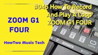 #045 Как записать и воспроизвести цикл ZOOM G1 FOUR