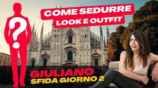 COME SEDURRE LOOK E OUTFIT - GIORNO 2 - LOVE COACH ACADEMY