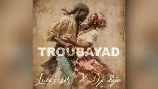 Lucas seb - Troubayad - FT - DJ Djo