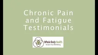 Austin Whole Body Health Review- Chronic Pain and Fatigue Testimonials