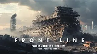 FRONT LINE - Post Apocalypse Music - Fallout Atmosphere Ambience  For Reading And Focus