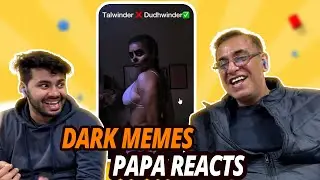 Indian DAD reacts to dark memes