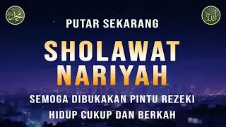 Sholawat Nariyah Tanpa Musik, Berkat Sholawat Hutang Lunas & Hidup Berkah, Sholawat Nabi Merdu