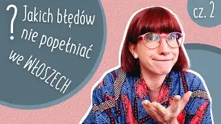 Jakich błędów nie popełniać we Włoszech? cz. 2