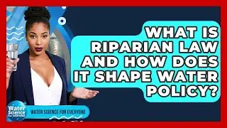 What Is Riparian Law And How Does It Shape Water Policy? - Water Science For Everyone