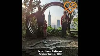 AT#973 - Travel to Northern Taiwan