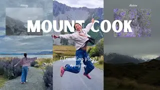 New Zealand Vlog - Mount Cook